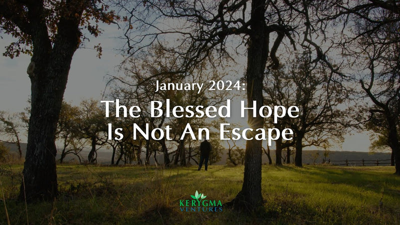 The Blessed Hope Is Not An Escape